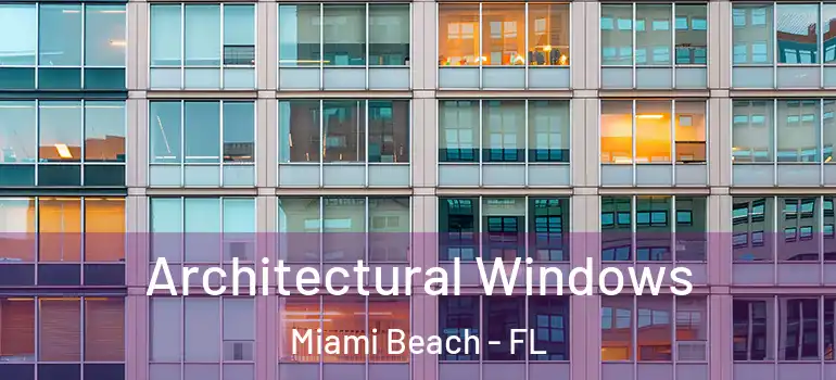  Architectural Windows Miami Beach - FL