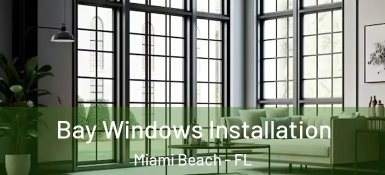  Bay Windows Installation Miami Beach - FL