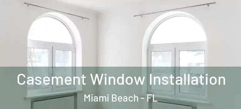  Casement Window Installation Miami Beach - FL