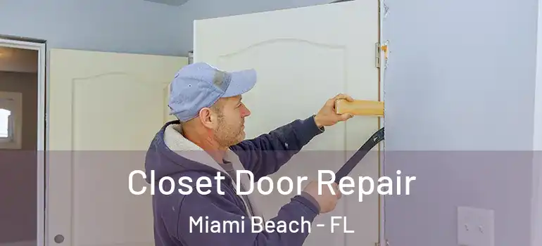  Closet Door Repair Miami Beach - FL