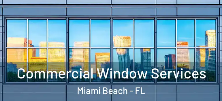  Commercial Window Services Miami Beach - FL