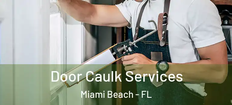  Door Caulk Services Miami Beach - FL
