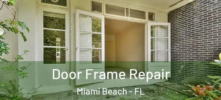  Door Frame Repair Miami Beach - FL
