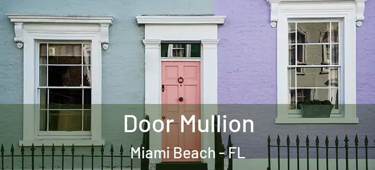  Door Mullion Miami Beach - FL