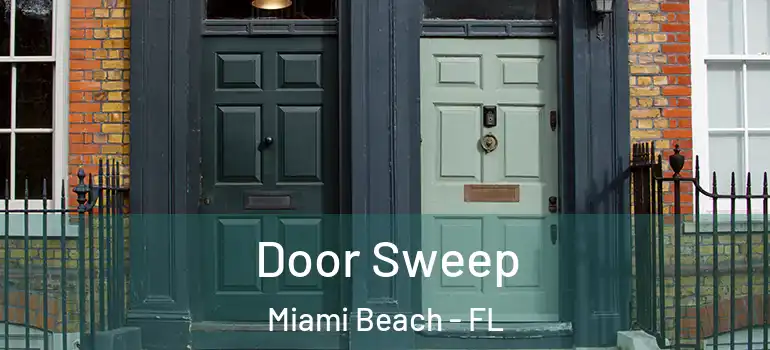  Door Sweep Miami Beach - FL