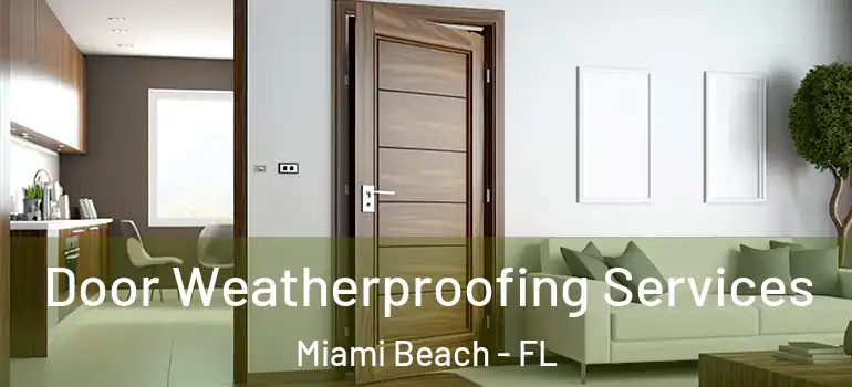  Door Weatherproofing Services Miami Beach - FL