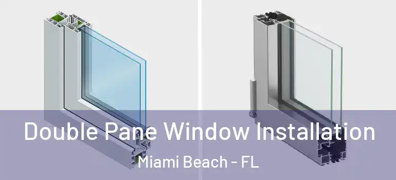  Double Pane Window Installation Miami Beach - FL