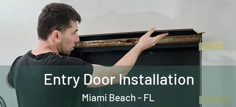  Entry Door Installation Miami Beach - FL