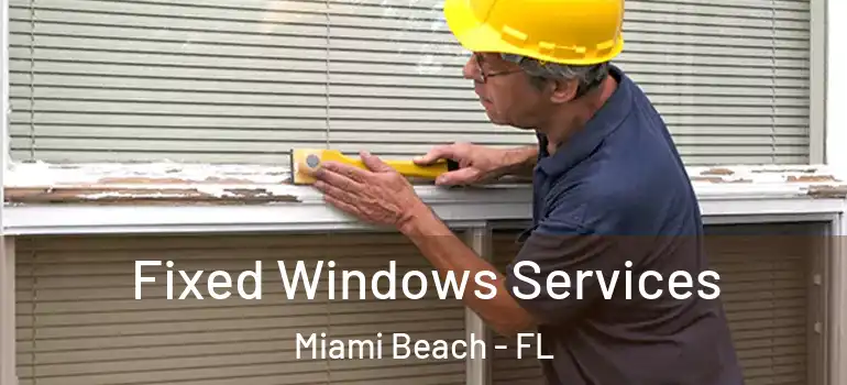  Fixed Windows Services Miami Beach - FL
