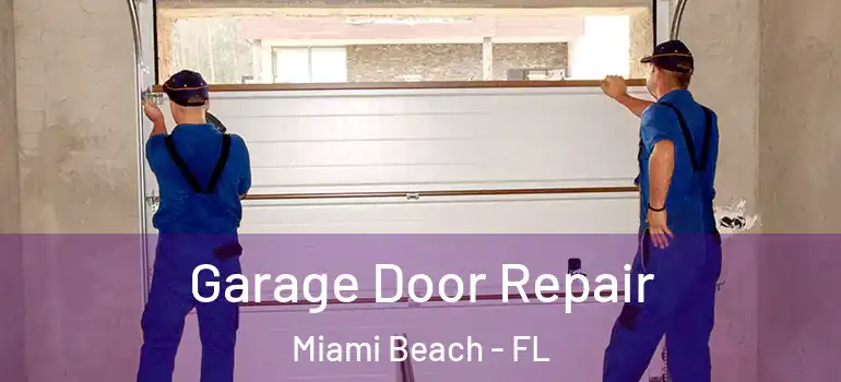  Garage Door Repair Miami Beach - FL