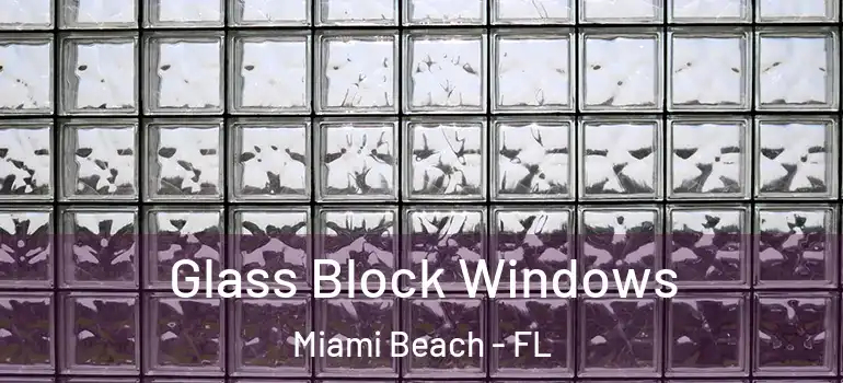  Glass Block Windows Miami Beach - FL