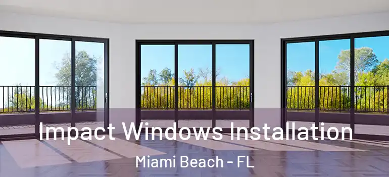  Impact Windows Installation Miami Beach - FL