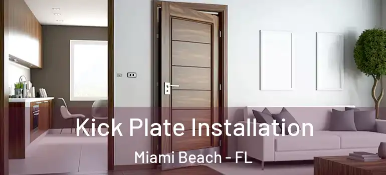  Kick Plate Installation Miami Beach - FL