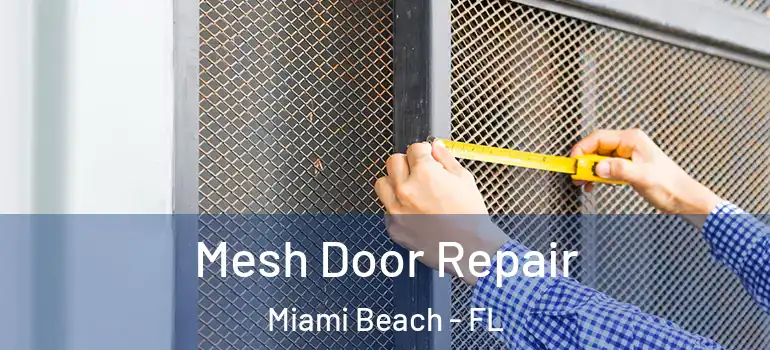  Mesh Door Repair Miami Beach - FL