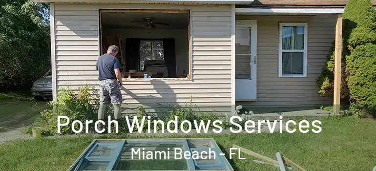  Porch Windows Services Miami Beach - FL