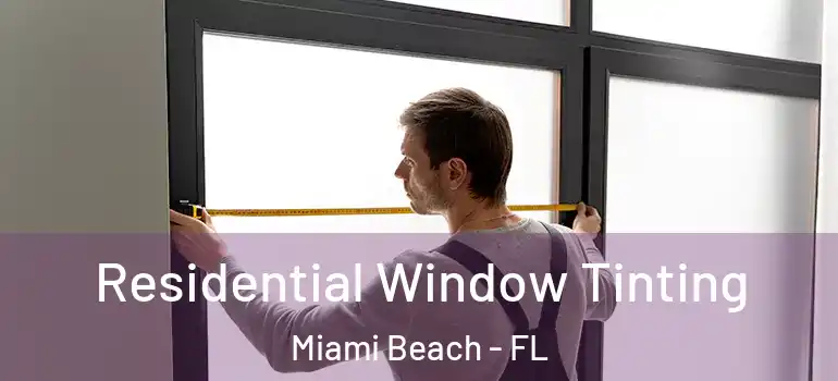  Residential Window Tinting Miami Beach - FL