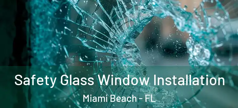  Safety Glass Window Installation Miami Beach - FL