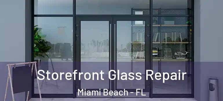  Storefront Glass Repair Miami Beach - FL