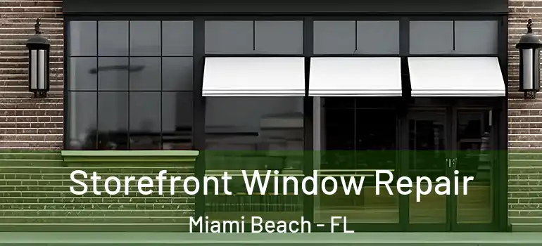 Storefront Window Repair Miami Beach - FL
