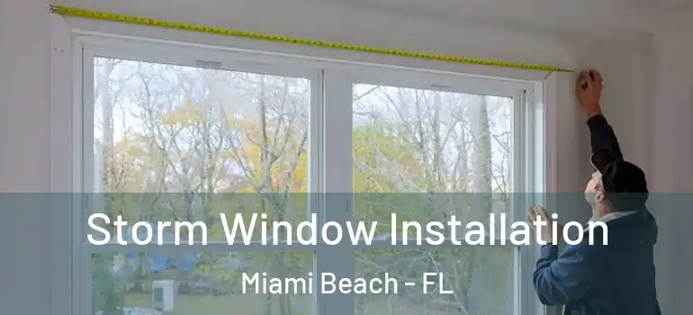  Storm Window Installation Miami Beach - FL