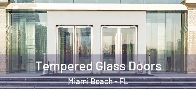  Tempered Glass Doors Miami Beach - FL