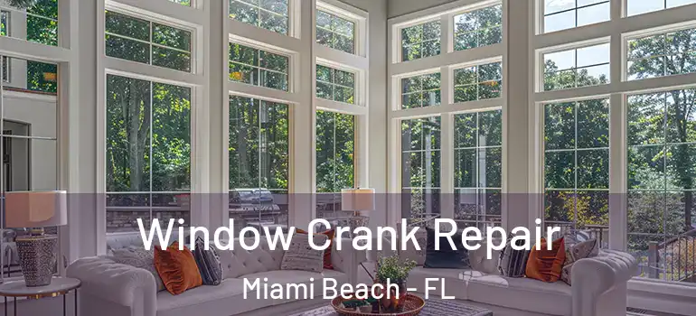  Window Crank Repair Miami Beach - FL