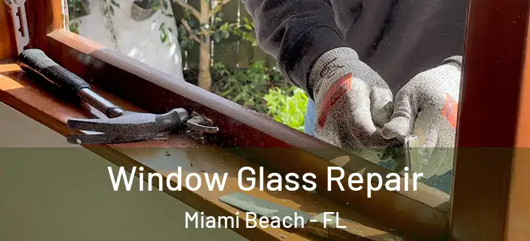  Window Glass Repair Miami Beach - FL
