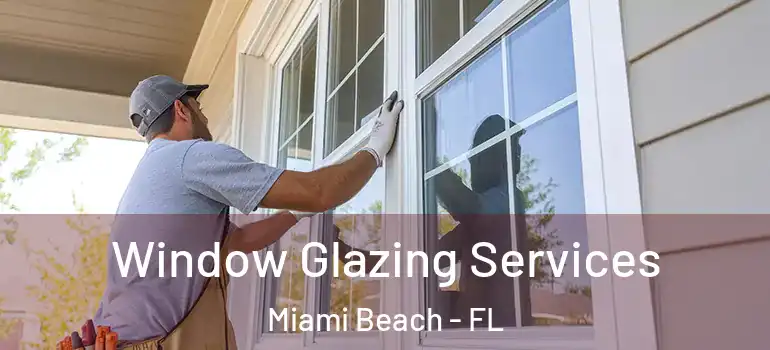  Window Glazing Services Miami Beach - FL