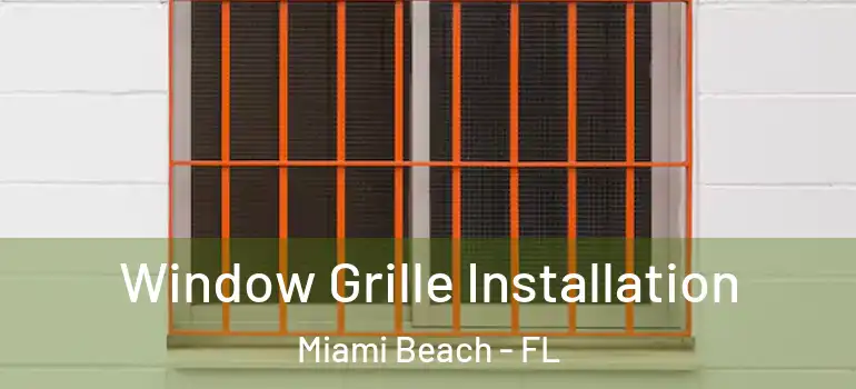  Window Grille Installation Miami Beach - FL