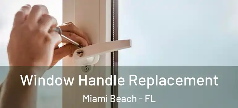  Window Handle Replacement Miami Beach - FL