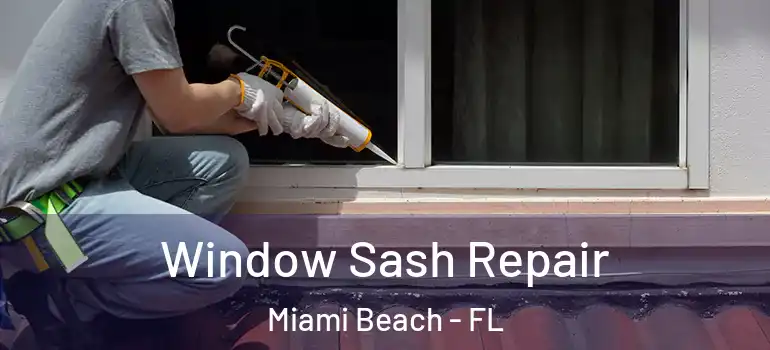  Window Sash Repair Miami Beach - FL