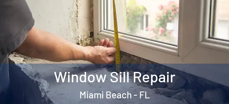  Window Sill Repair Miami Beach - FL