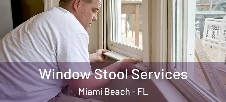  Window Stool Services Miami Beach - FL