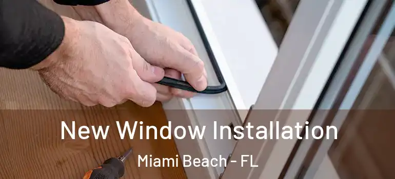  New Window Installation Miami Beach - FL