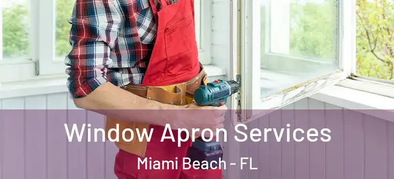 Window Apron Services Miami Beach - FL